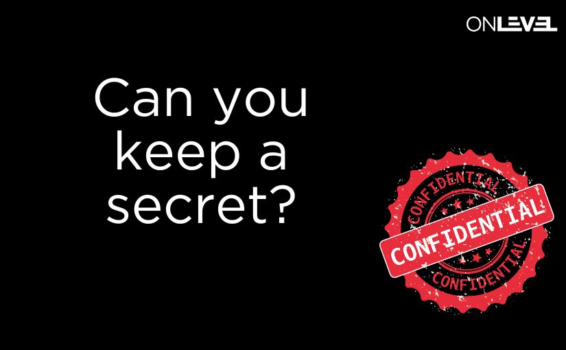 Confidential: Can you keep a secret?