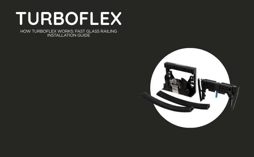 TURBOFLEX glass railing installation components guide.